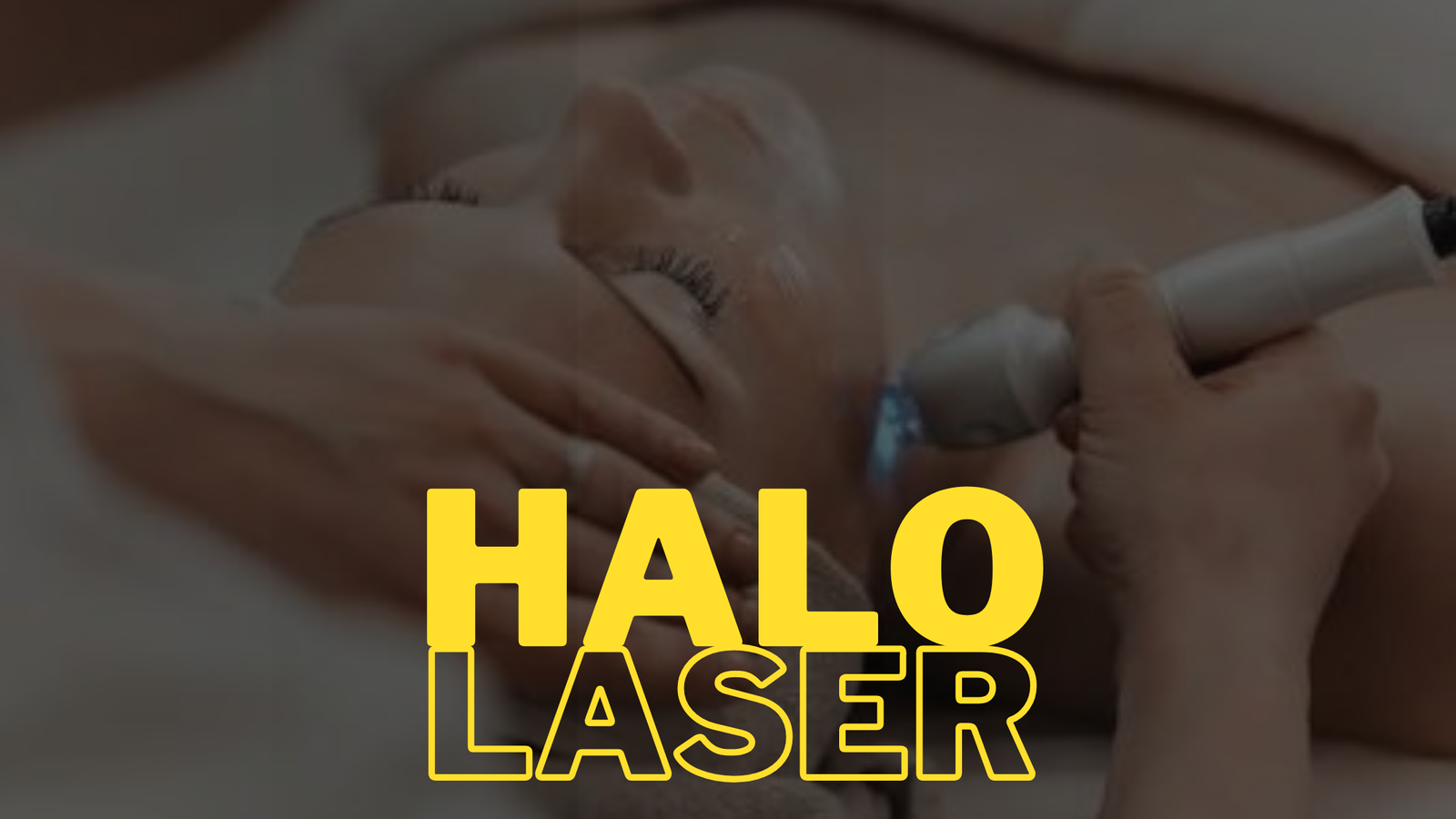 Halo Laser treatment